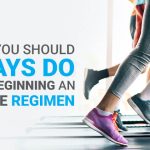 Before Beginning Any Exercise Regimen You Should Always