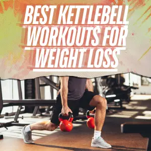 Best Kettlebell Exercises for Weight Loss