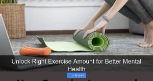Unlock Right Exercise Amount for Better Mental Health